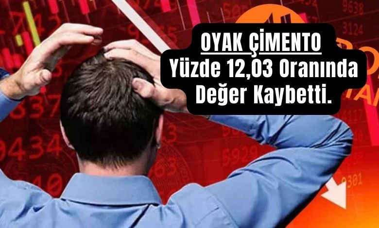 OYAK ÇİMENTO Yüzde 12,03 Oranında Değer Kaybetti. 26 OYAK ÇİMENTO