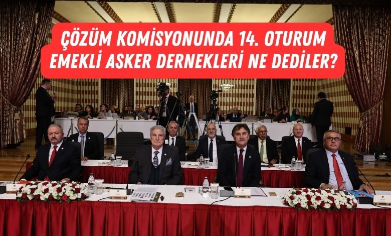 Askeri Personel 3 Emekli Asker Dernekleri Cozum Komisyonunda Ne Dediler