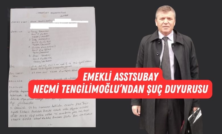 Askeri Personel 5 Emekli Astsubay Necmi Tengilimoglundan suc Duyurusu