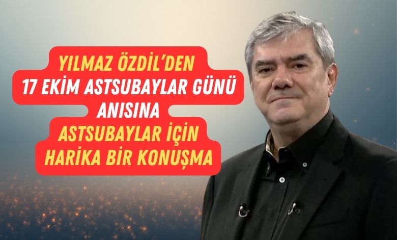 Askeri Personel 2 Yilmaz OZDILden 17 Ekim Astsubaylar Gunu Anisina Harika Bir Konusma