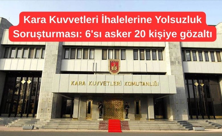 Askeri Personel 1 Kara Kuvvetleri Ihalelerine Yolsuzluk Sorusturmasi