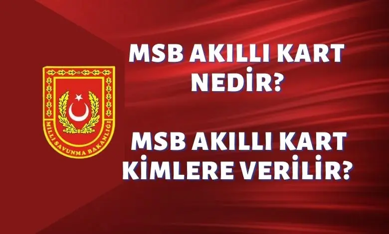 MSB Akıllı Kart Nedir MSB Akıllı Kart Kimlere Verilir ? 54 MSB Akıllı Kart Nedir MSB Akıllı Kart Kimlere Verilir