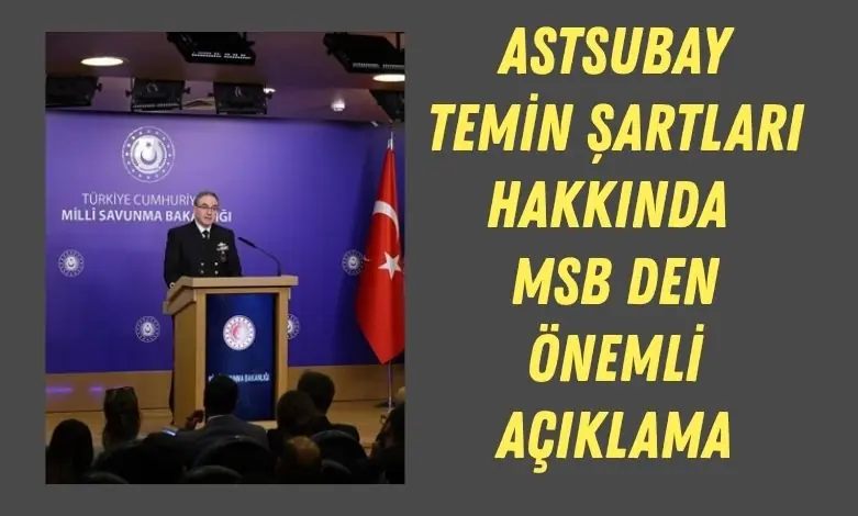 Askeri Personel 2 Astsubay Temin Sartlari Hakkinda MSB Den Onemli Aciklama