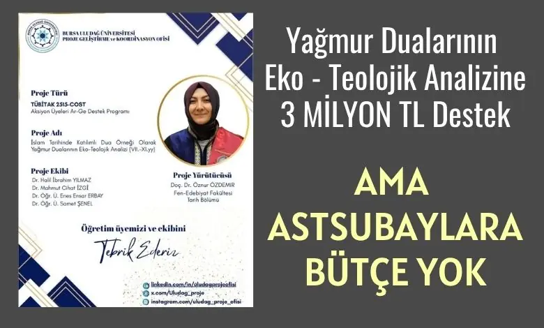 Askeri Personel 4 Yagmur Dualarinin Eko Teolojik Analizine 3 MILYON TL Destek Ama Astsubaylara Butce Yok